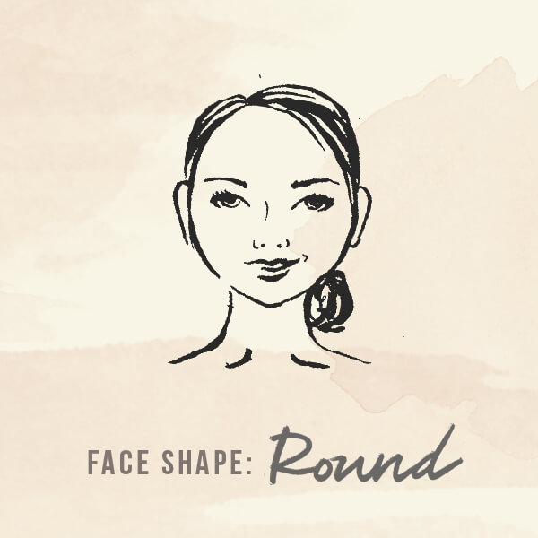 Face shape: Round