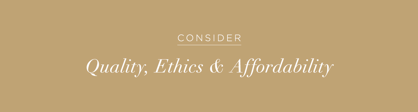 Image that reads: Consider quality, ethics & affordability.