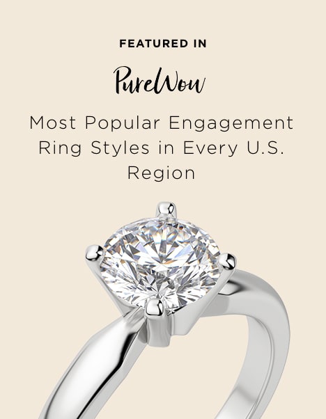 Featured in PureWow. Most Popular Engagement Ring Styles in Every US Region.