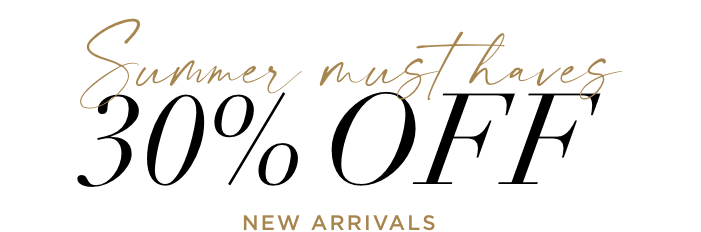 Summer Must Haves Up to 30% Off